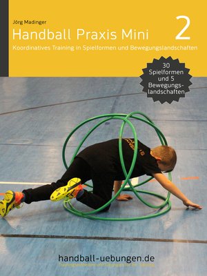 cover image of Handball Praxis Mini 2 – Koordinatives Training in Spielformen und Bewegungslandschaften